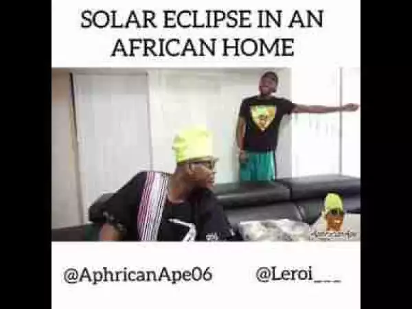Video: Aphricanape – Watching The Solar Eclipse in an African Home!